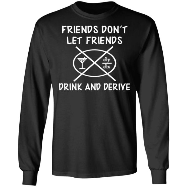 Friends Don’t Let Friends Drink &amp Derive Shirt