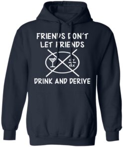 Friends Don't Let Friends Drink amp Derive Shirt 7