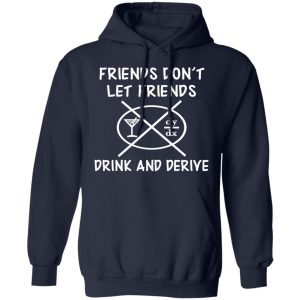 Friends Don't Let Friends Drink amp Derive Shirt 7