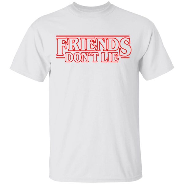 Friends Don’t Lie Stranger Things Shirt