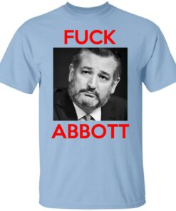 Fuck Abbott Fuck Greg Abbott T-Shirts, Hoodies, Sweater 4 Fuck Abbott Fuck Greg Abbott T Shirts Hoodies Sweater 2