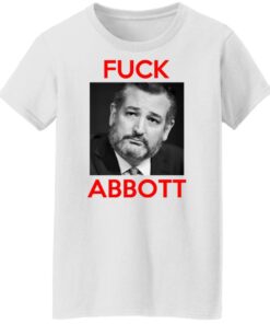 Fuck Abbott Fuck Greg Abbott T-Shirts, Hoodies, Sweater 8 Fuck Abbott Fuck Greg Abbott T Shirts Hoodies Sweater 6