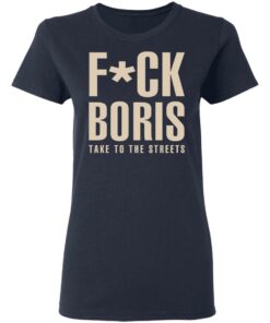 Fuck Boris Take To the Streets Shirt 3