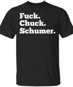 Fuck Chuck Schumer T Shirts Hoodies Sweater 1