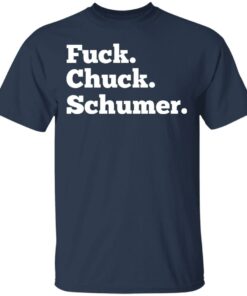 Fuck Chuck Schumer T-Shirts, Hoodies, Sweater 2 Fuck Chuck Schumer T Shirts Hoodies Sweater 11