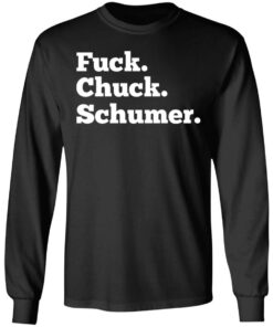 Fuck Chuck Schumer T-Shirts, Hoodies, Sweater 8 Fuck Chuck Schumer T Shirts Hoodies Sweater 5