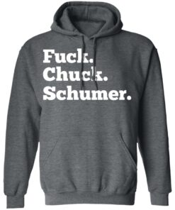 Fuck Chuck Schumer T-Shirts, Hoodies, Sweater 11 Fuck Chuck Schumer T Shirts Hoodies Sweater 8