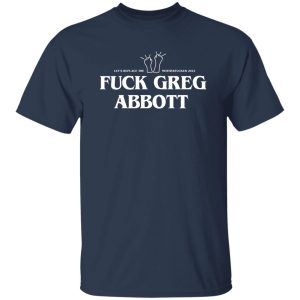 Fuck Greg Abbott Lets Replace The Motherfucker 2022 T Shirts Hoodie Sweatshirt 2