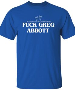 Fuck Greg Abbott Let's Replace The Motherfucker 2022 T-Shirts, Hoodie, Sweatshirt 5 Fuck Greg Abbott Lets Replace The Motherfucker 2022 T Shirts Hoodie Sweatshirt 3