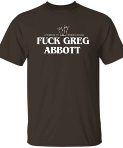 Fuck Greg Abbott Let's Replace The Motherfucker 2022 T-Shirts, Hoodie, Sweatshirt 7 Fuck Greg Abbott Lets Replace The Motherfucker 2022 T Shirts Hoodie Sweatshirt 5