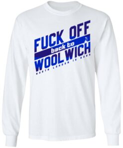 Fuck Off Back To Wool Wich North London Is Ours T-Shirts, Hoodies, Sweater 5 Fuck Off Back To Wool Wich North London Is Ours T Shirts Hoodies Sweater 3