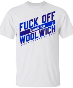 Fuck Off Back To Wool Wich North London Is Ours T-Shirts, Hoodies, Sweater 10 Fuck Off Back To Wool Wich North London Is Ours T Shirts Hoodies Sweater 8