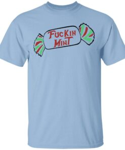 Fuckin Mint Shirt 1