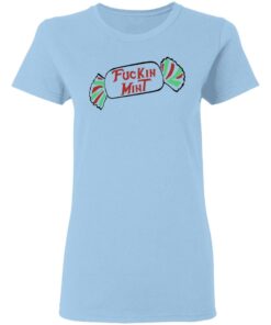 Fuckin Mint Shirt 10
