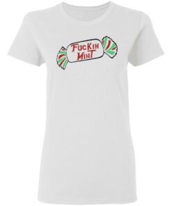 Fuckin Mint Shirt 11