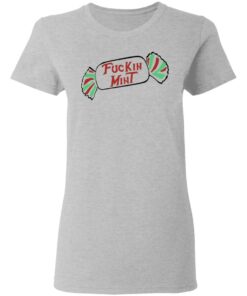 Fuckin Mint Shirt 12