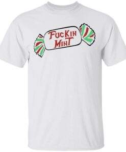 Fuckin Mint Shirt 8