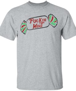 Fuckin Mint Shirt 9
