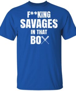Fucking Savages In That Box Shirt 3 Fucking Savages In That Box Shirt 12