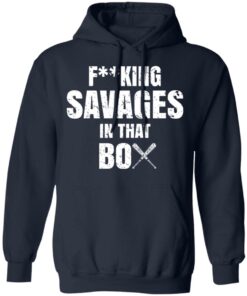 Fucking Savages In That Box Shirt 10 Fucking Savages In That Box Shirt 7