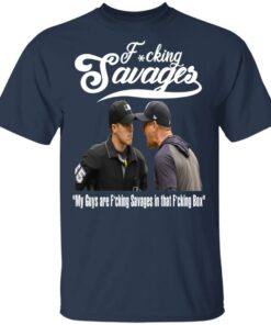 Fucking Savages My Guys Are Savages In That Box Shirt 2 Fucking Savages My Guys Are Savages In That Box Shirt 11