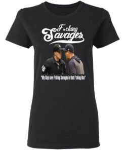 Fucking Savages My Guys Are Savages In That Box Shirt 4 Fucking Savages My Guys Are Savages In That Box Shirt 13