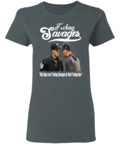 Fucking Savages My Guys Are Savages In That Box Shirt 5 Fucking Savages My Guys Are Savages In That Box Shirt 2