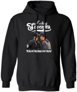 Fucking Savages My Guys Are Savages In That Box Shirt 9 Fucking Savages My Guys Are Savages In That Box Shirt 6