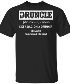 Funny Druncle Noun Definition Drunk Drunker Uncle T Shirts 1