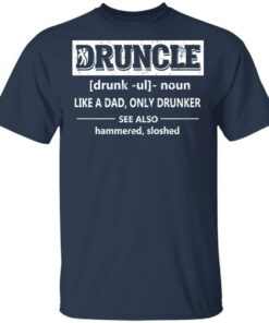 Funny Druncle Noun Definition Drunk Drunker Uncle T Shirts 11