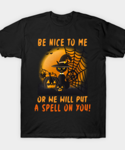 Funny Halloween Be Nice To Me Or We Witt Put A Spell On You T shirt 1