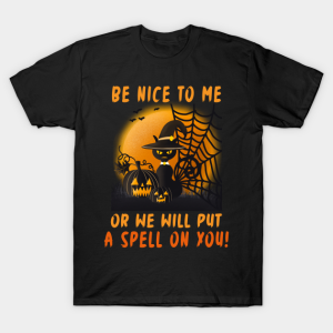 Funny Halloween Be Nice To Me Or We Witt Put A Spell On You T-shirt