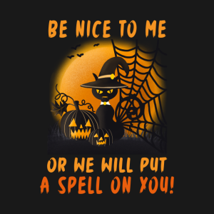 Funny Halloween Be Nice To Me Or We Witt Put A Spell On You T shirt 2