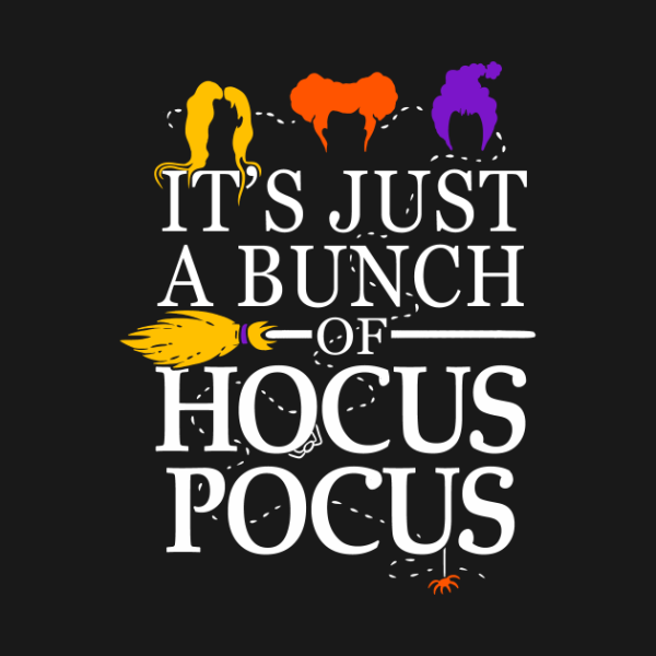 Funny It’s Just A Bunch Of Hocus Pocus T-shirt