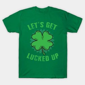 Funny St Patricks Day Shirt Lets Get Lucked Up T-Shirt