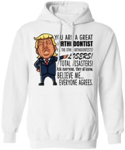 Funny Trump You Are A Great Orthodontist Shirt 6