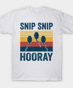 Funny Vasectomy Snip Snip Hooray Retro Gag Vintage T Shirt 1
