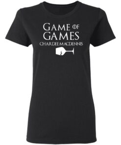 Game Of Games Chardee Macdennis T Shirts Hoodies Sweatshirt 13