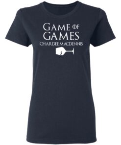 Game Of Games Chardee Macdennis T Shirts Hoodies Sweatshirt 3