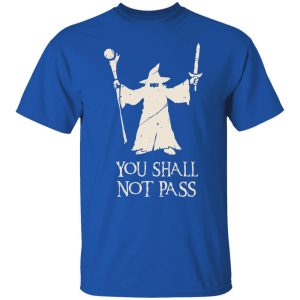 Gandalf You Shall Not Pass T-Shirts, Hoodies, Sweatshirt