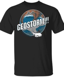 GeoStorm How Did This Get Made Shirt 1