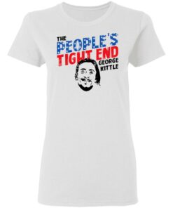 George Kittle The People’s Tight End Shirt 2 George Kittle The People's Tight End Shirt 11
