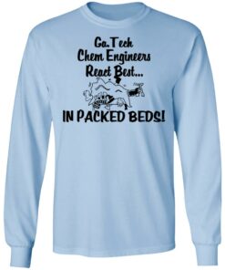 Georgia Tech Chem Engineers React Best In Packed Beds T-Shirts, Hoodies, Long Sleeve 6 Georgia Tech Chem Engineers React Best In Packed Beds T Shirts Hoodies Long Sleeve 4