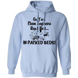 Georgia Tech Chem Engineers React Best In Packed Beds T Shirts Hoodies Long Sleeve 7