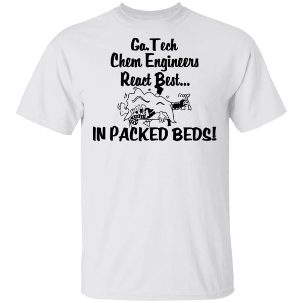 Georgia Tech Chem Engineers React Best In Packed Beds T-Shirts, Hoodies, Long Sleeve