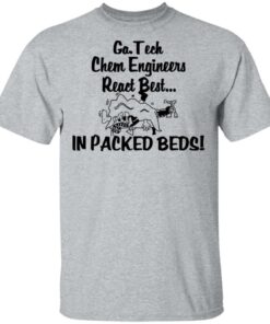 Georgia Tech Chem Engineers React Best In Packed Beds T-Shirts, Hoodies, Long Sleeve 11 Georgia Tech Chem Engineers React Best In Packed Beds T Shirts Hoodies Long Sleeve 9