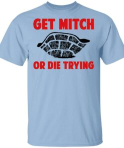 Get Mitch Or Die Trying Mitch McConnell T Shirts Hoodies Sweater 1