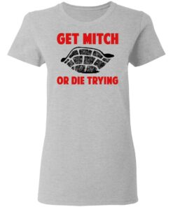 Get Mitch Or Die Trying Mitch McConnell T-Shirts, Hoodies, Sweater 3 Get Mitch Or Die Trying Mitch McConnell T Shirts Hoodies Sweater 12