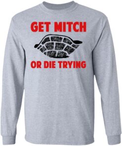 Get Mitch Or Die Trying Mitch McConnell T-Shirts, Hoodies, Sweater 4 Get Mitch Or Die Trying Mitch McConnell T Shirts Hoodies Sweater 2