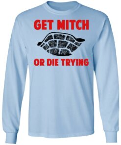 Get Mitch Or Die Trying Mitch McConnell T-Shirts, Hoodies, Sweater 6 Get Mitch Or Die Trying Mitch McConnell T Shirts Hoodies Sweater 4
